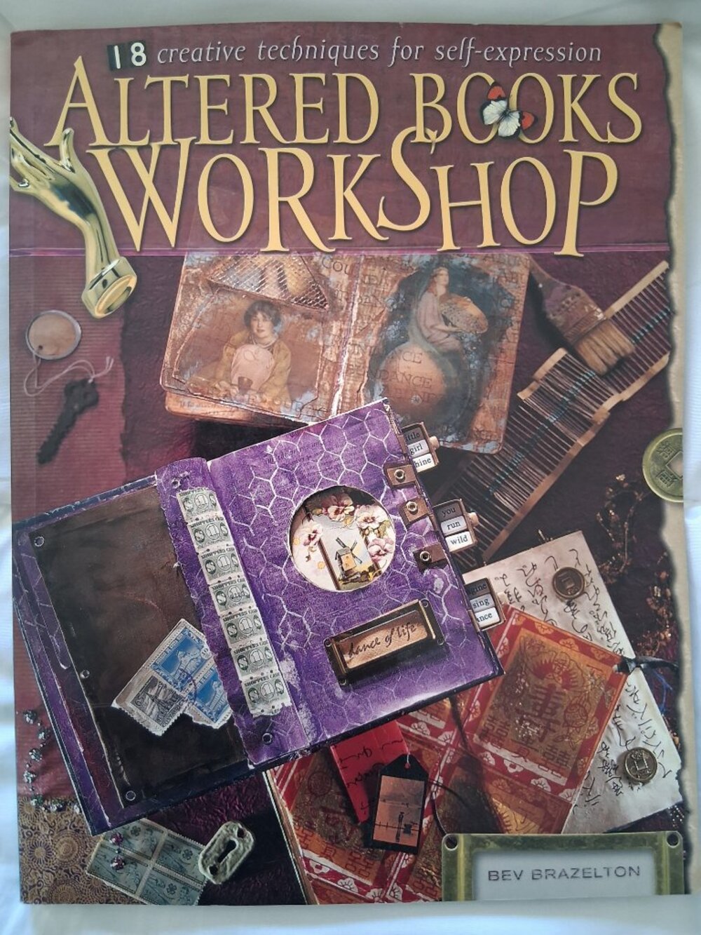 Altered Books Workshop How To Book by Bev Brazelton 127 Pages Ideas Demos